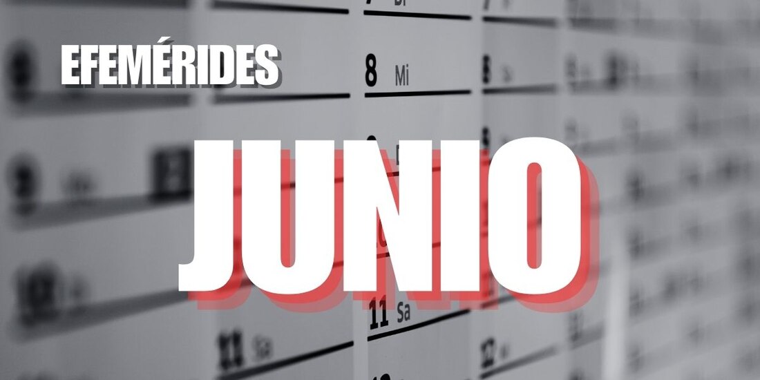 Estas son las efemérides del mes de junio.