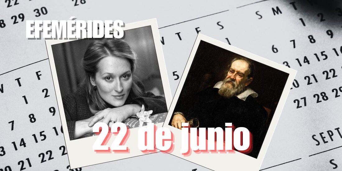 Estas son las efemérides de hoy, 22 de junio.