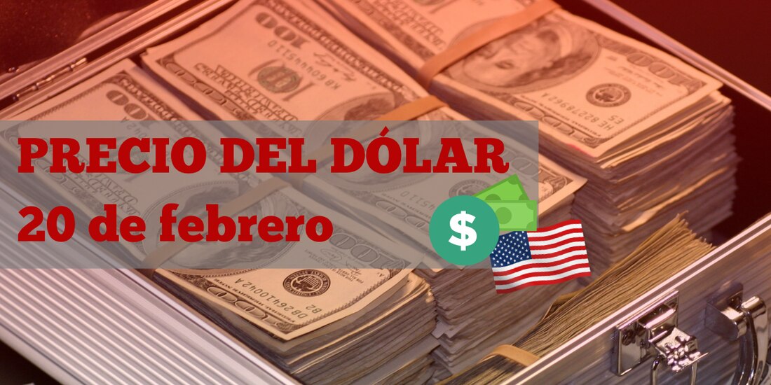 Este es el precio del dólar hoy 20 de febrero