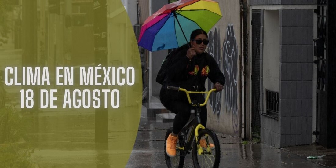 Este es el clima en México este 18 de agosto de 2024.