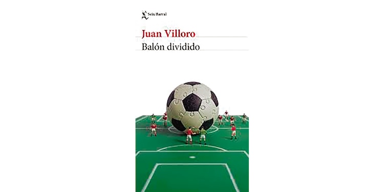 Otras publicaciones de Juan Villoro y el balompié │ Balón dividido (2014)