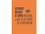 Los mismos malvados de siempre. Una teoría de las teorías de la conspiración