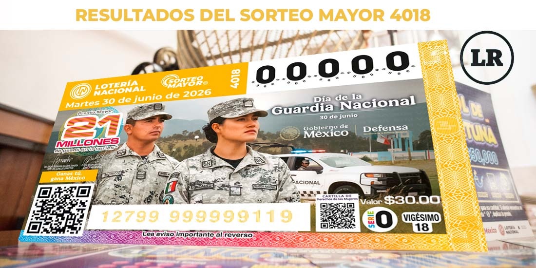 Resultados Sorteo Mayor 4018 del 30 de junio de 2026 de Lotería Nacional.