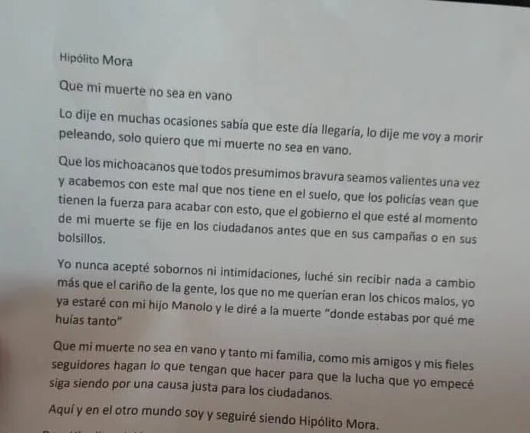 "Sólo quiero que mi muerte no sea en vano, que los michoacanos que todos presumimos bravura seamos valientes una vez y acabemos con este mal que nos tiene en el suelo. Que los policías vean que tienen la fuerza para acabar con esto”