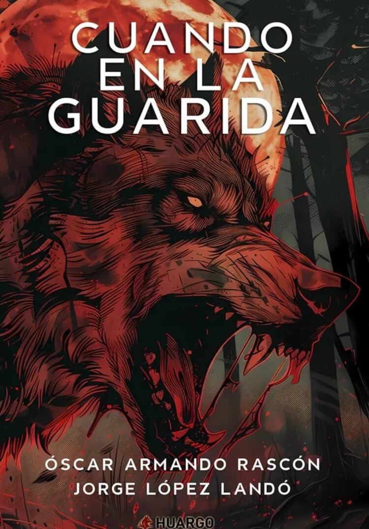 Cuando en la guarida
Autor: Óscar Armando Rascón
y Jorge López Landó