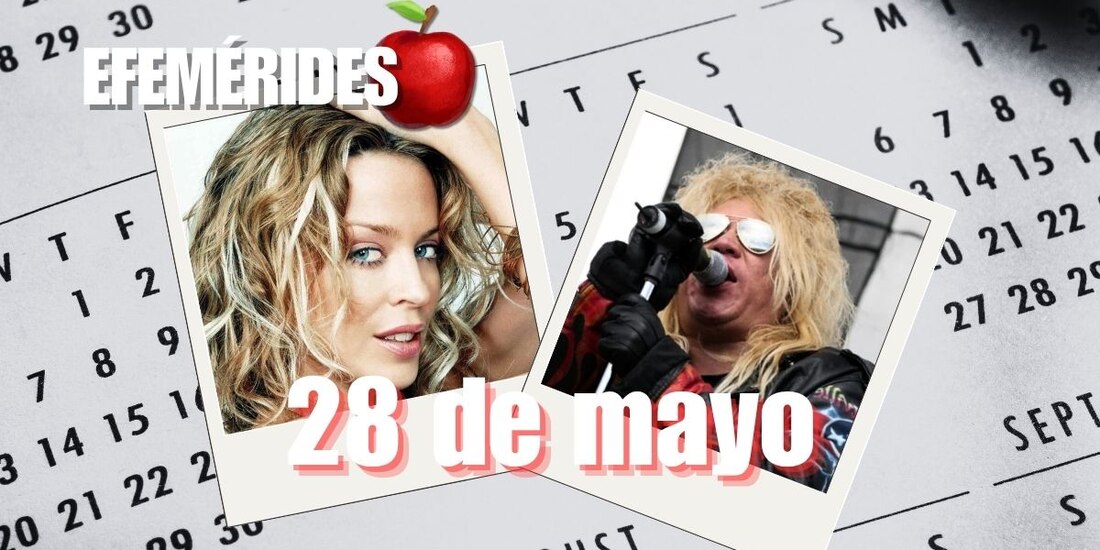 Estas son las efemérides de hoy, 28 de mayo.