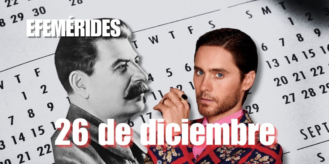 Estas son las efemérides de hoy, 26 de diciembre.
