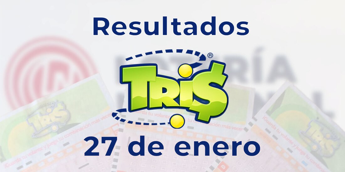 Resultados del Tris de hoy 27 de enero del 2025.