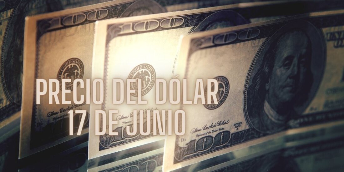 Este es el precio del dólar HOY lunes 17 de junio de 2024.