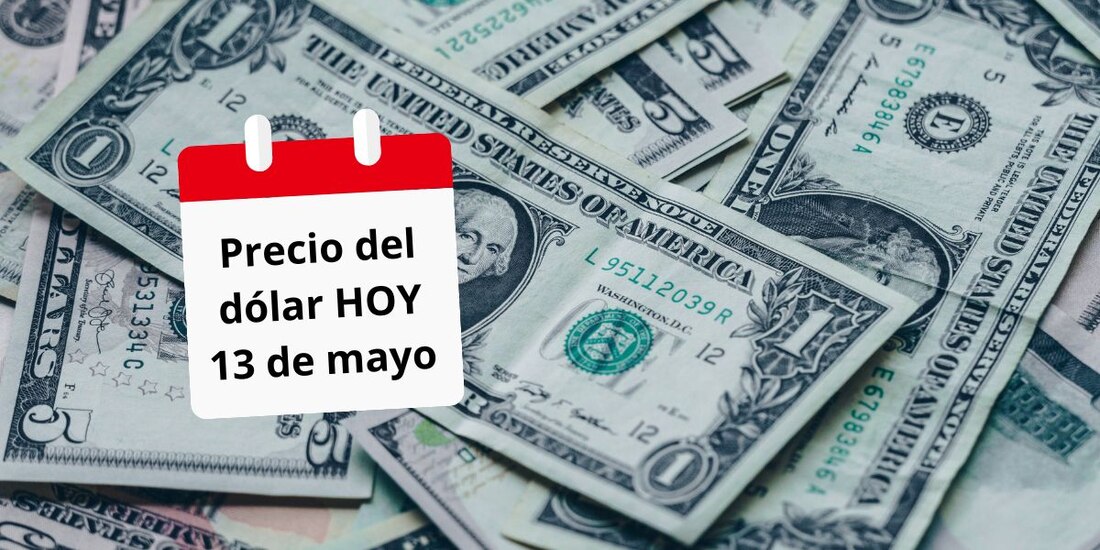Este es el valor del dólar HOY lunes 13 de mayo.