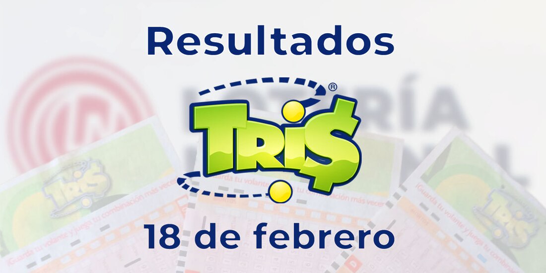 Resultados del Tris de hoy 18 de febrero del 2025.
