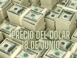 Este es el precio del dólar HOY martes 18 de junio de 2024.