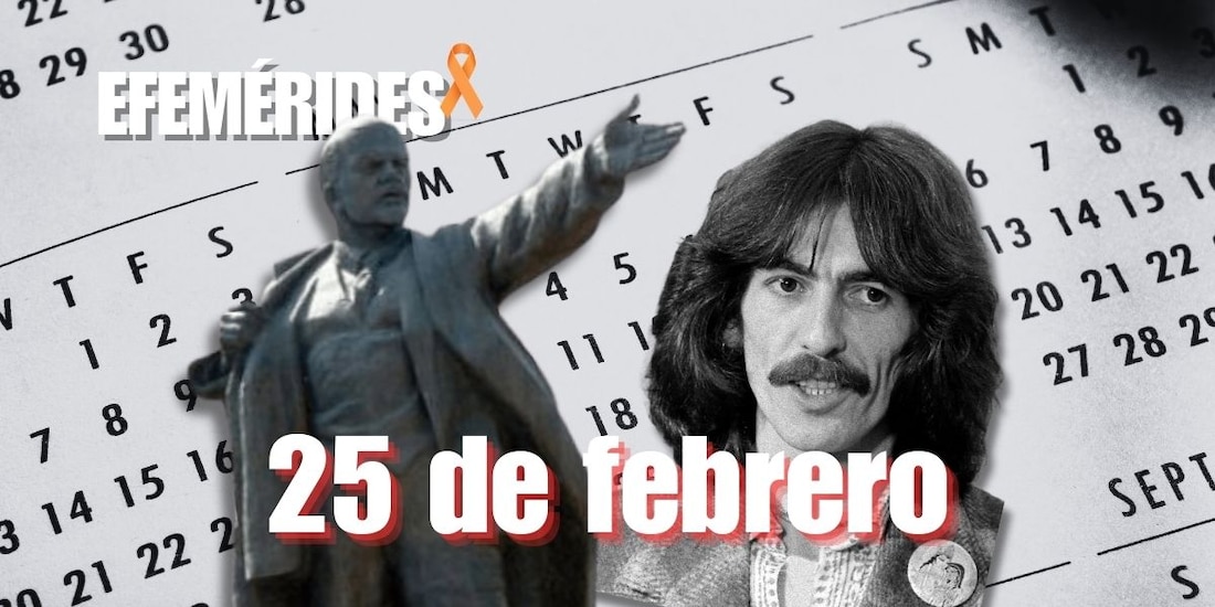 Estas son las efemérides de hoy, 25 de febrero.