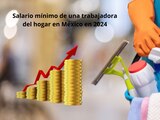 Salario mínimo en México: Si eres una trabajadora del hogar, esto deben pagarte por día y al mes en 2024.
