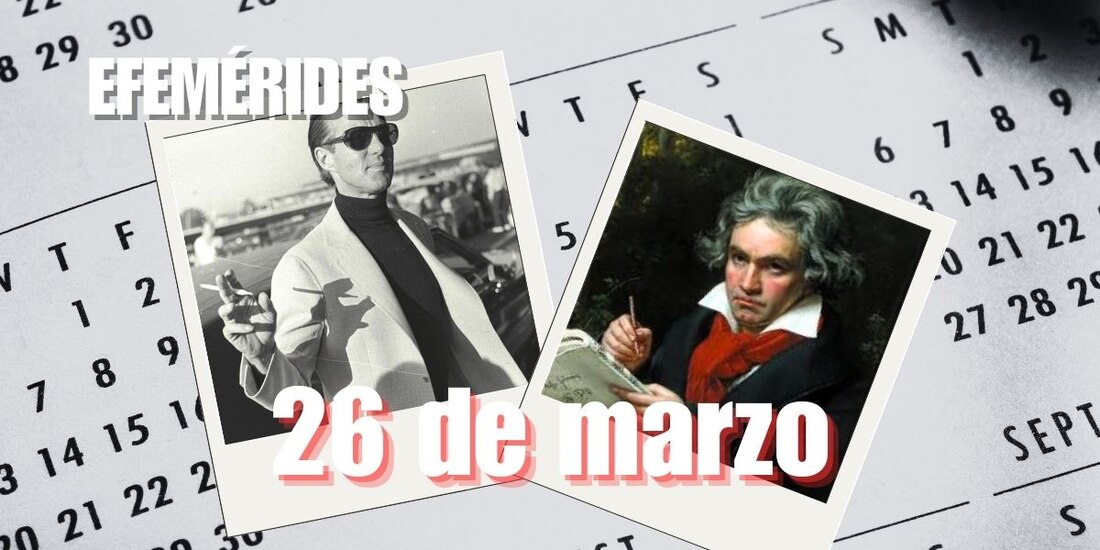 Estas son las efemérides de hoy, 26 de marzo.