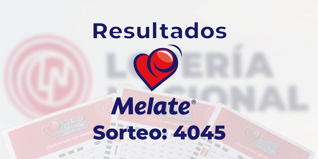 Resultados del sorteo 4045 del Melate, Revancha y Revanchita de este 18 de abril del 2025.