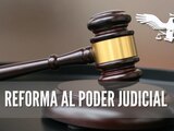 Te decimos los puntos clave para entender la Reforma al Poder Judicial