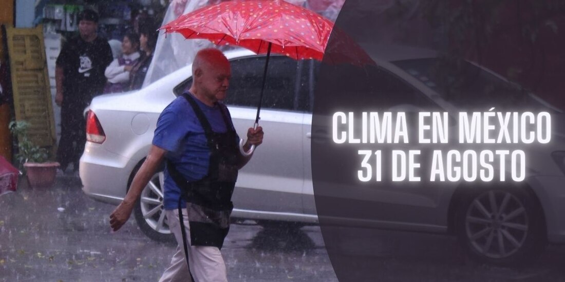 Este es el pronóstico del clima en México hoy sábado 31 de agosto de 2024.