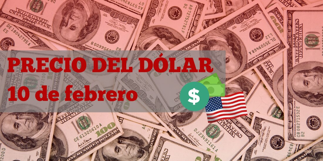 Este es el precio del dólar hoy 10 de febrero