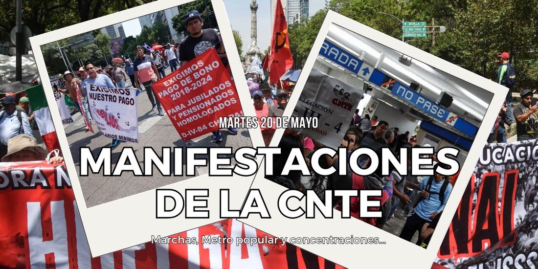 Estas son las protestas que la CNTE organizará hoy, 20 de mayo.