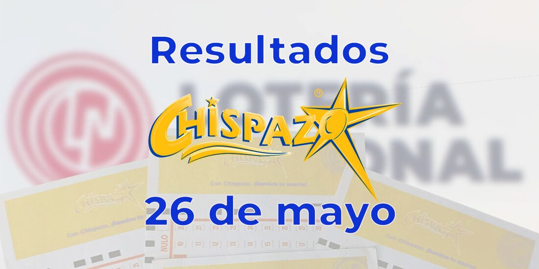 Resultados del Chispazo de hoy 26 de mayo del 2025.