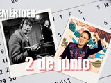 Estas son las efemérides de hoy, 2 de junio.