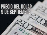 Precio del dólar hoy lunes 9 de septiembre.