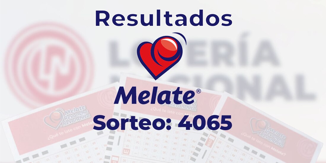 Resultados del sorteo 4065 del Melate, Revancha y Revanchita de este 4 de junio del 2025.