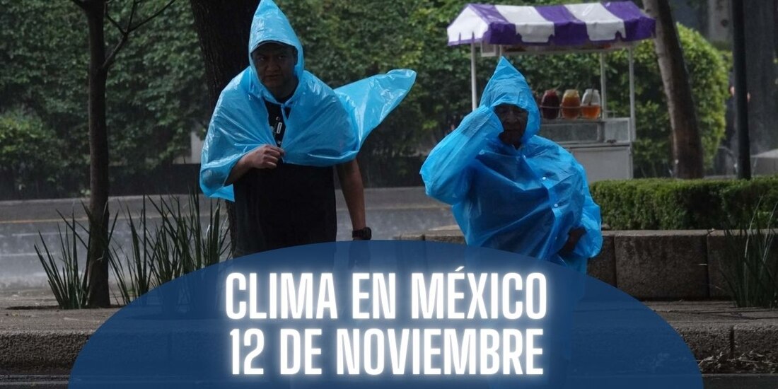 Este es el clima en México para hoy martes 12 de noviembre.