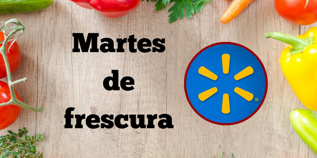 Martes de frescura Walmart HOY
