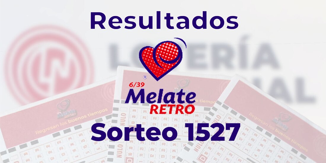 Resultados del Melate Retro en su sorteo 1527, celebrado este 6 de mayo del 2025.