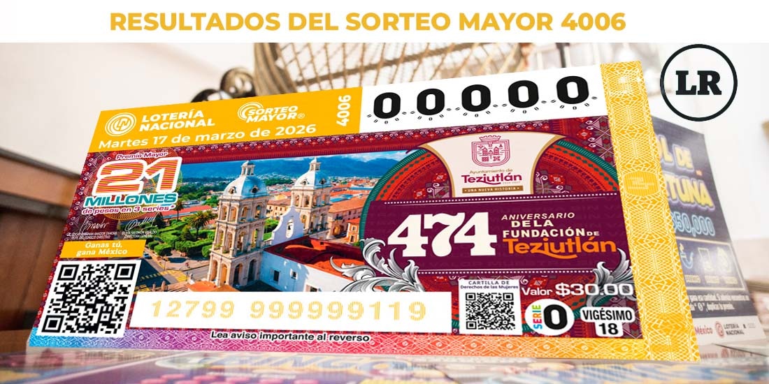 Resultados Sorteo Mayor 4006 del 17 de marzo de 2026 de Lotería Nacional.