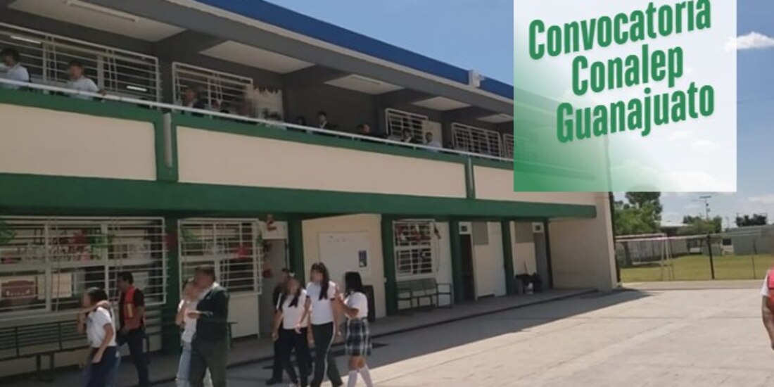 La convocatoria del Conalep en Guanajuato ya está abierta.