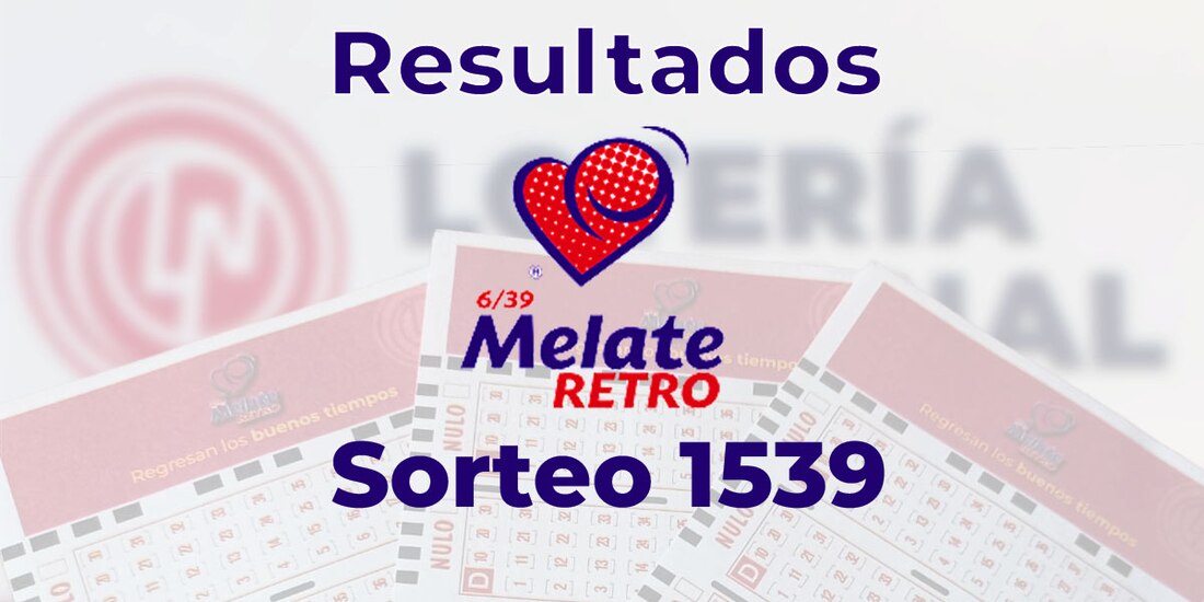 Resultados del Melate Retro en su sorteo 1539, celebrado este 17 de junio del 2025.