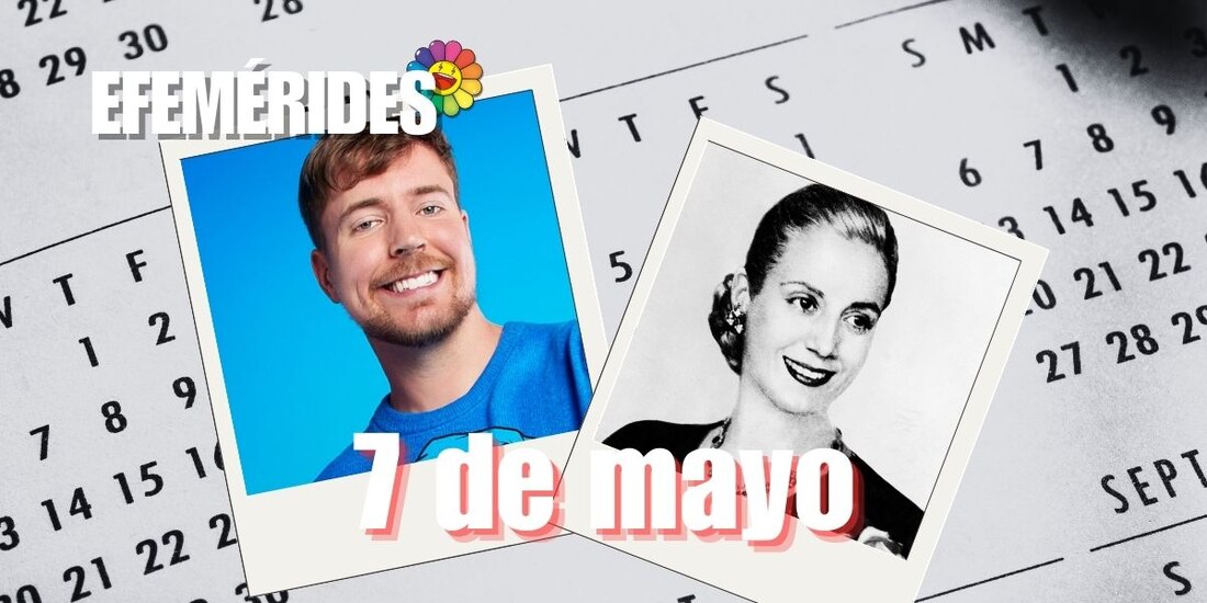 Estas son las efemérides de hoy, 7 de mayo; en foto: MrBeast y Eva Perón.