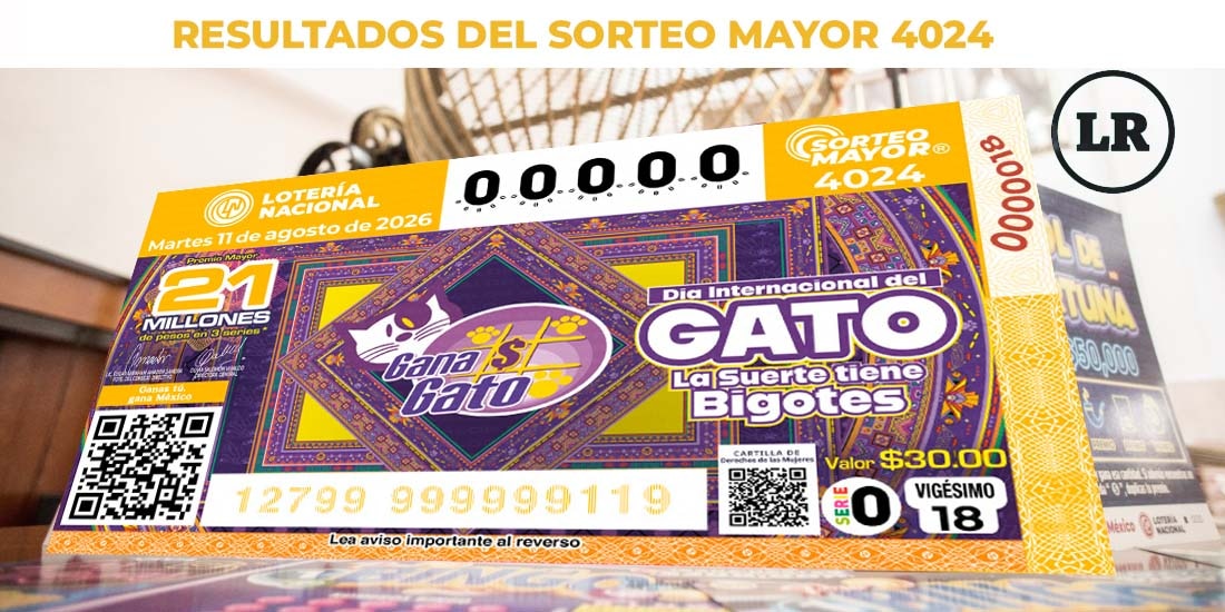 Resultados Sorteo Mayor 4024 del 11 de agosto de 2026 de Lotería Nacional.