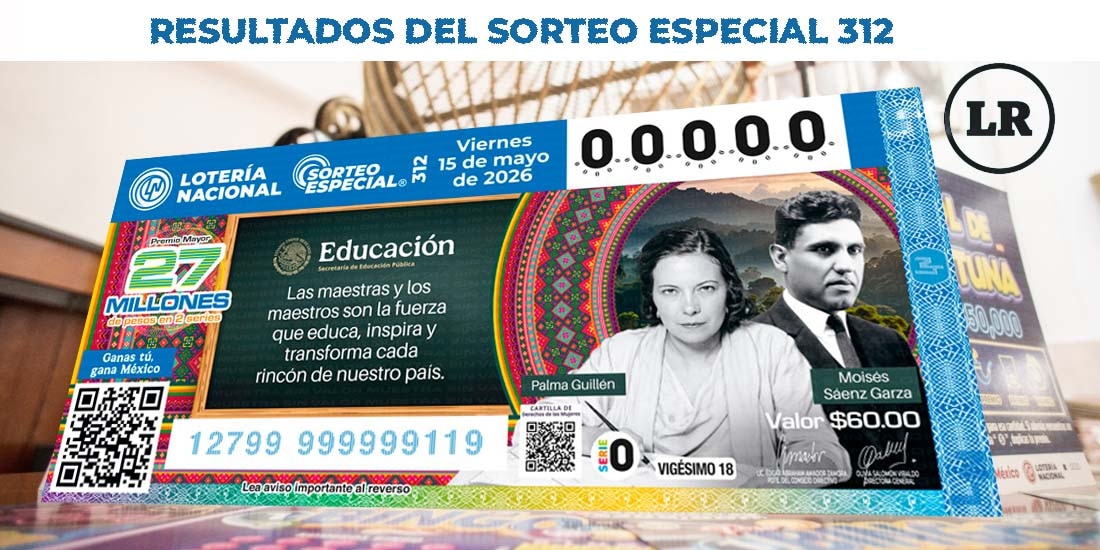 Sorteo Especial 312: Resultados del 15 de mayo del 2026 de Lotería Nacional.