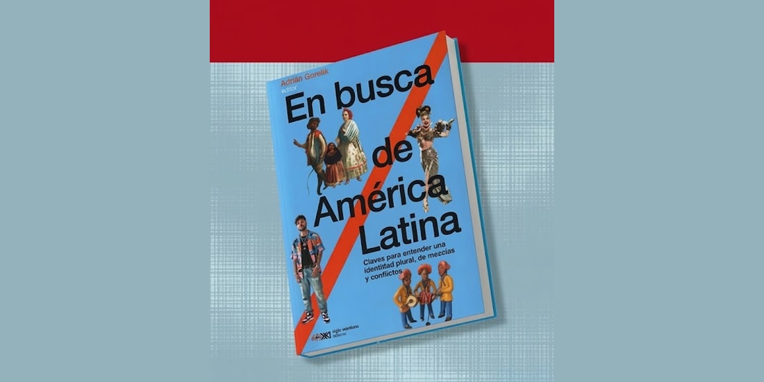 En busca de América Latina. Claves para entender una identidad plural, de mezclas y conflictos