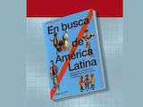 En busca de América Latina. Claves para entender una identidad plural, de mezclas y conflictos