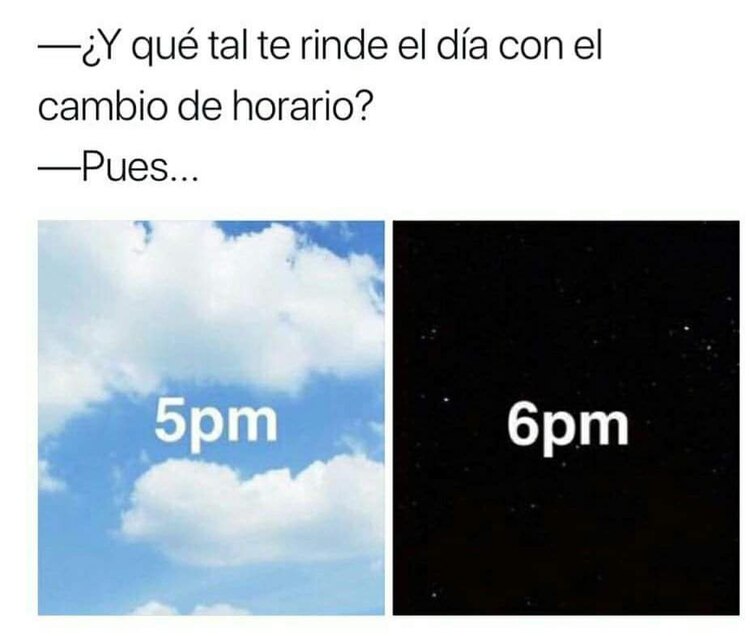En el horario de invierno, de repente es de día y a la hora siguiente ya es de noche.