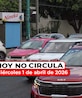 Te compartimos cómo aplica el Hoy No Circula este miércoles 1 de abril de 2026 en el Valle de México.