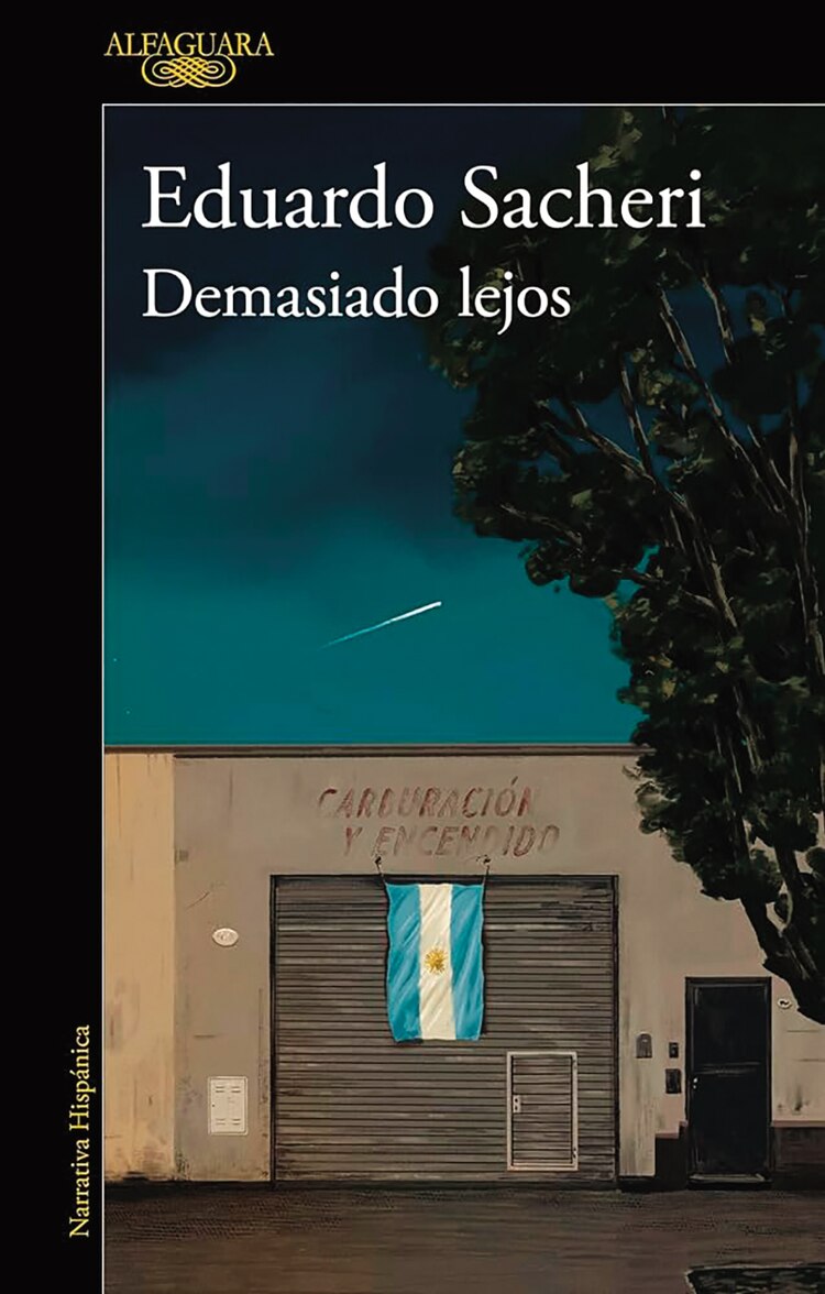 Demasiado lejos
Autor: Eduardo Sacheri
Género: Novela
Editorial: Alfaguara, 2025