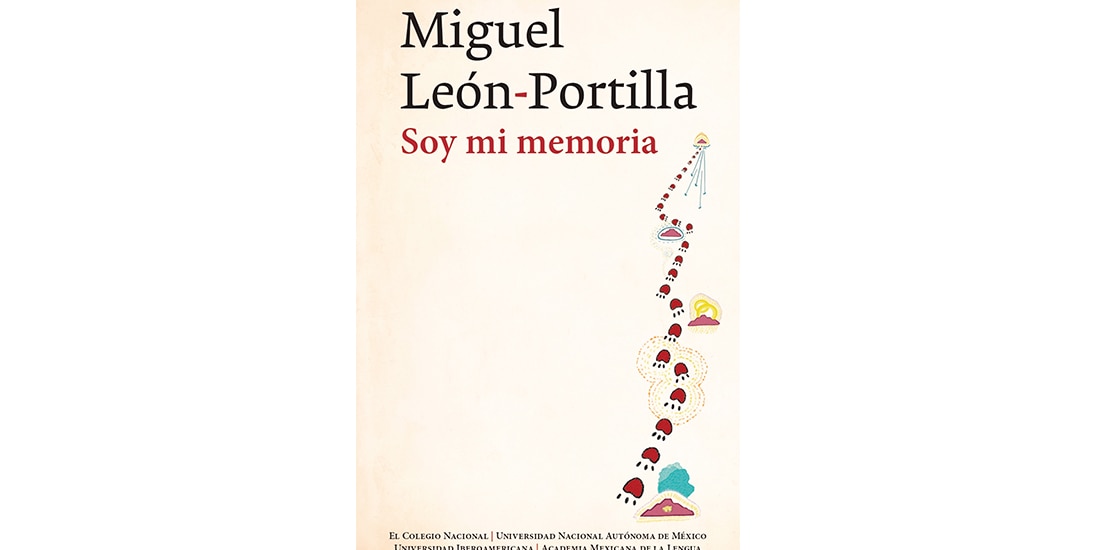 Recuerdos de un viajero. Soy mi memoria, de Miguel León-Portilla