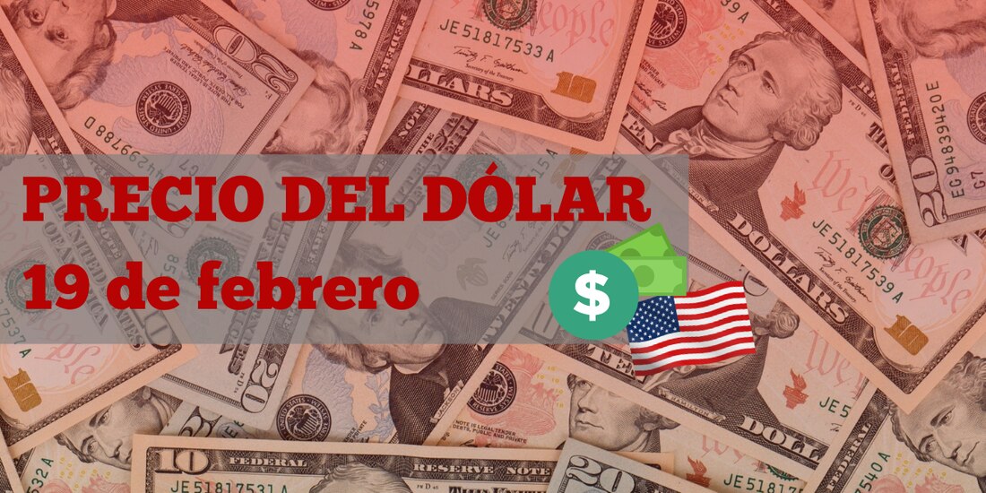 Este es el precio del dólar hoy 19 de febrero