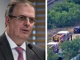 El secretario de Relaciones Exteriores, Marcelo Ebrard, lamentó la tragedia reportada este lunes en San Antonio, Texas