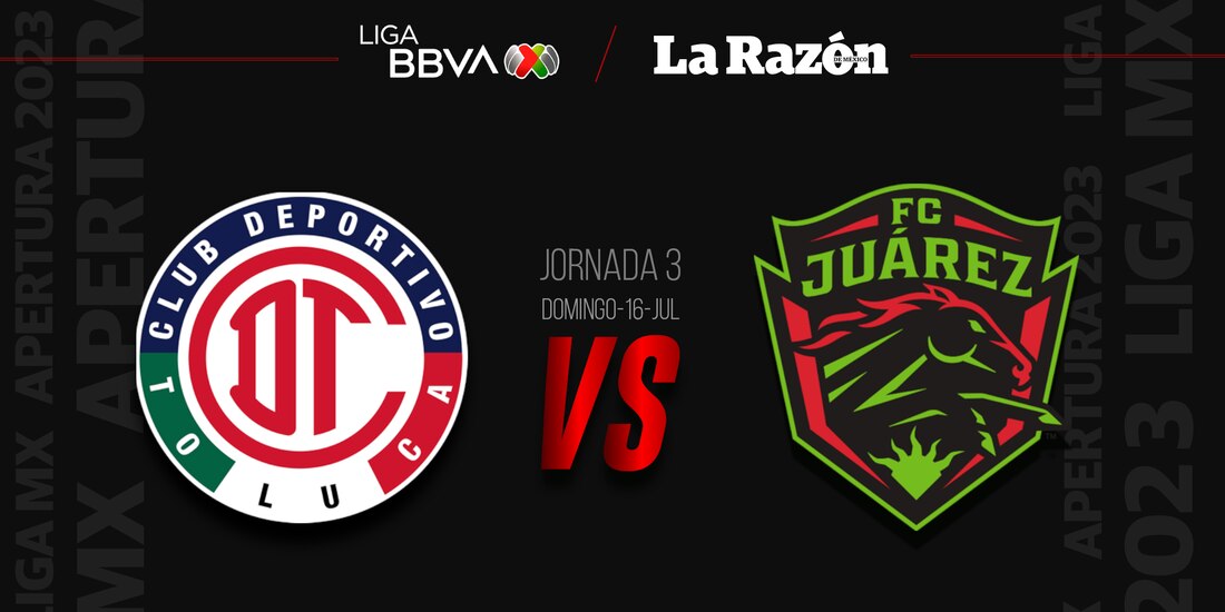 Toluca vs Juárez,, partido de la Jornada 3 de la Liga MX Torneo Apertura 2023