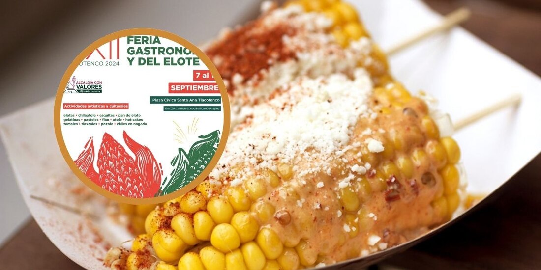 Todo lo que debes saber de la Feria del Elote en CDMX 2024.