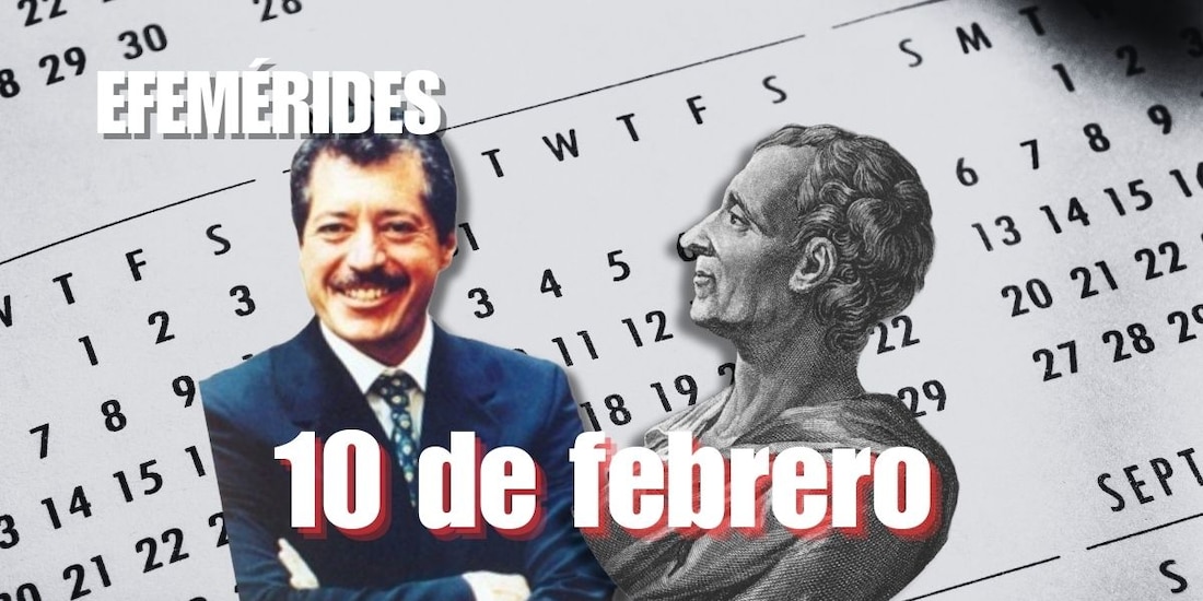 Estas son las efemérides de hoy, 10 de febrero.