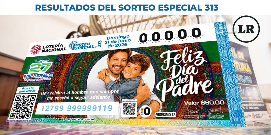 Sorteo Especial 313: Resultados del 21 de junio del 2026 de Lotería Nacional.