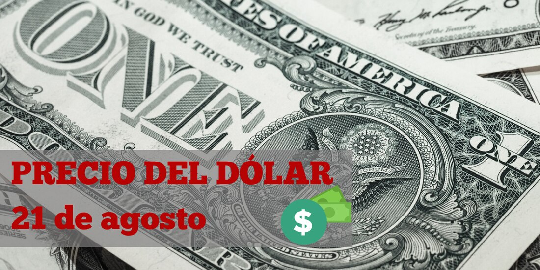 Este es el precio del dólar hoy miércoles 21 de agosto de 2024
